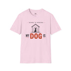 Home is Where My Dog is T-Shirt