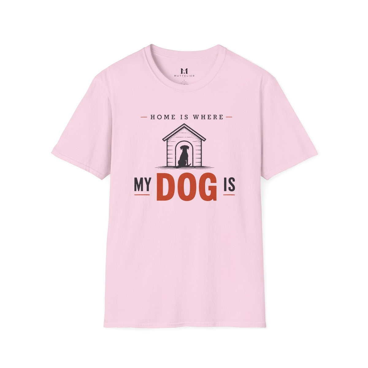 Home is Where My Dog is T-Shirt