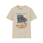 Sorry I can't My dog is Confy T-Shirt