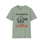 I'm not Ignoring you I'm Petting My Dog T-Shirt
