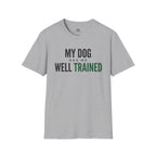My Dog Has Me Well Trained T-Shirt