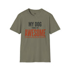 My Dog Think's I'm Awesome T-Shirt