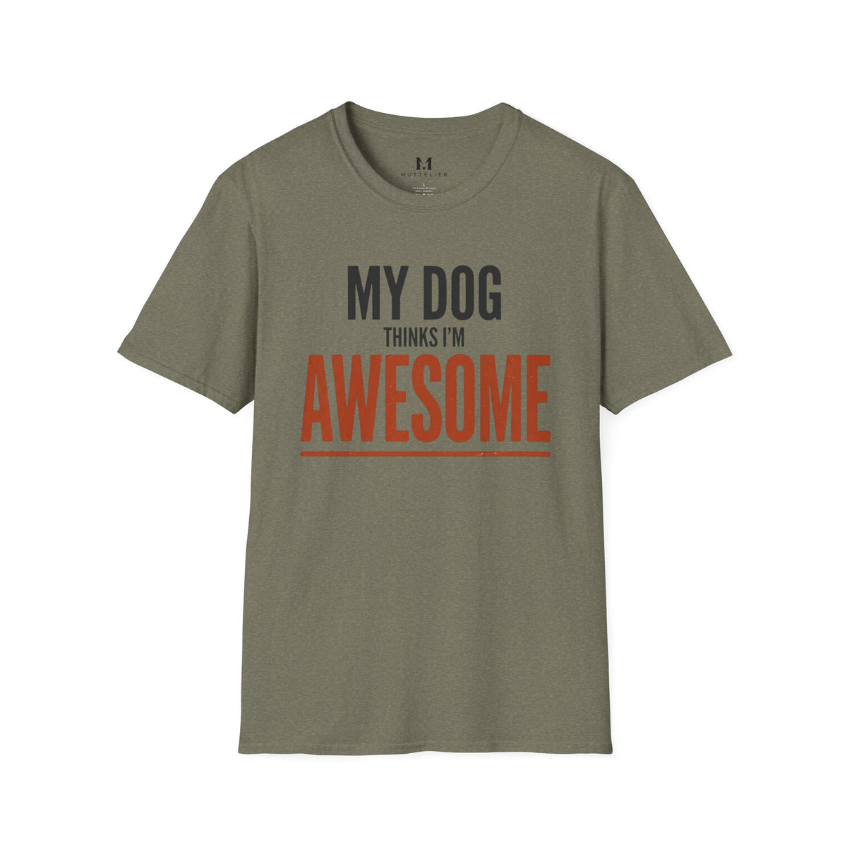 My Dog Think's I'm Awesome T-Shirt