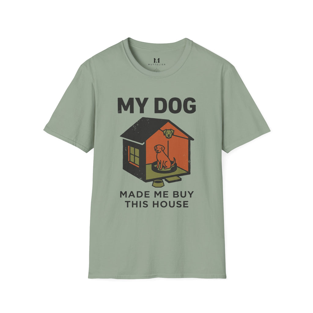 My Dog Made me Buy this House T-Shirt