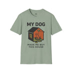 My Dog Made me Buy this House T-Shirt