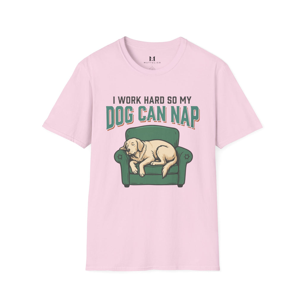 I Work Hard so my Dog can Nap T-Shirt