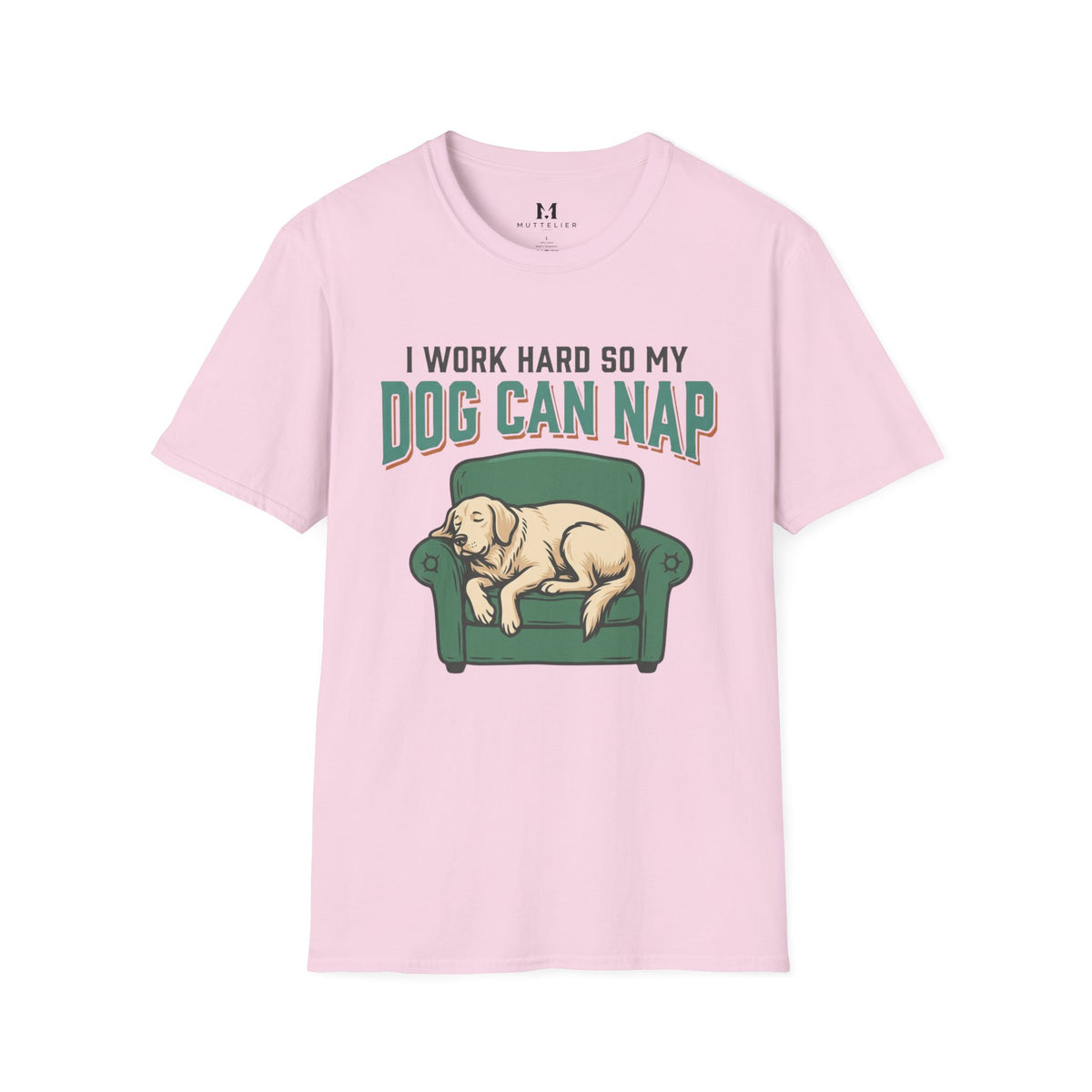 I Work Hard so my Dog can Nap T-Shirt
