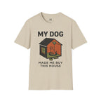 My Dog Made me Buy this House T-Shirt