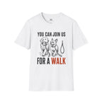 You can Join us For a Walk T-Shirt