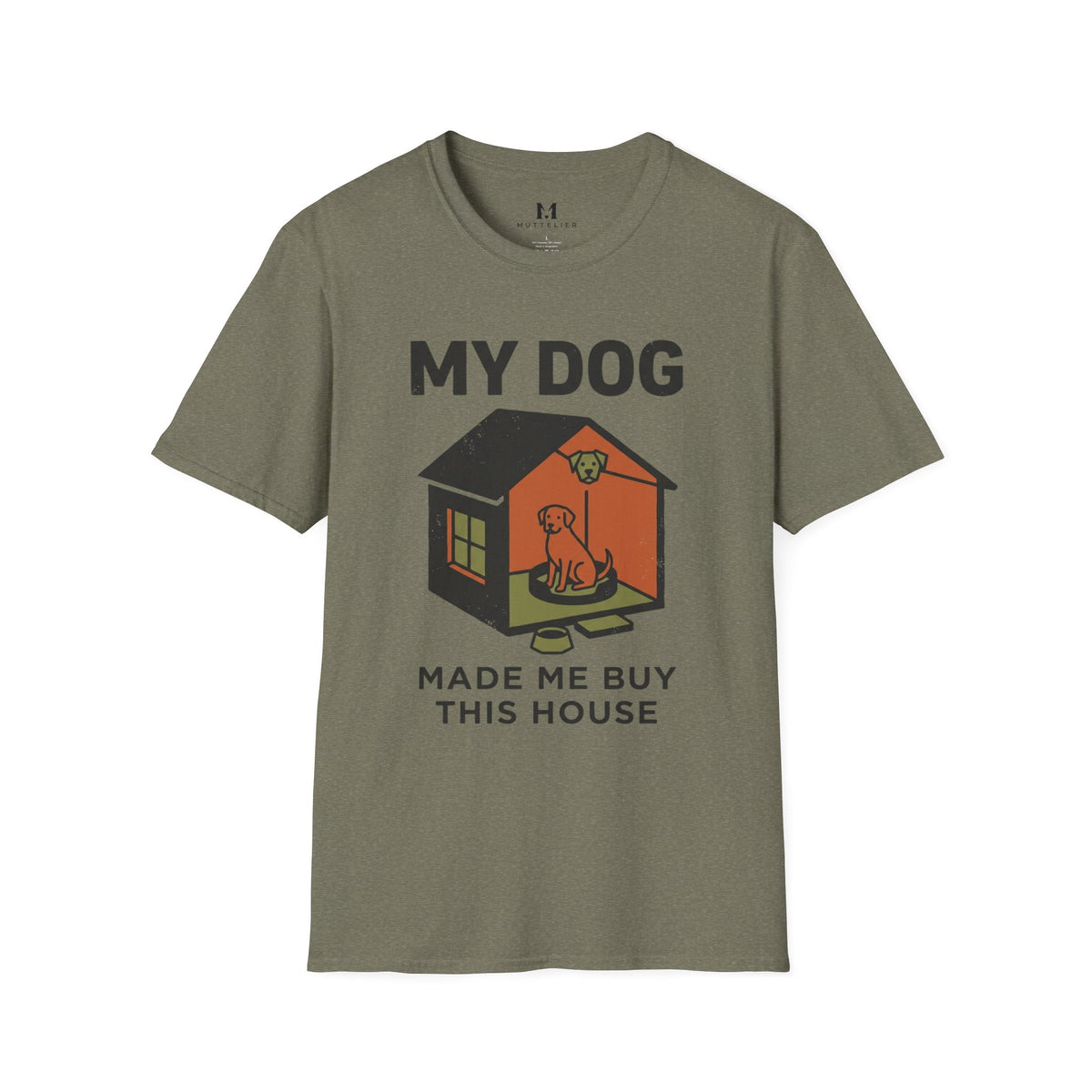 My Dog Made me Buy this House T-Shirt