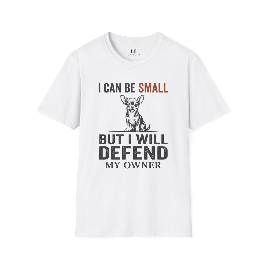 I can be Small but I Will Defend My Owner T-Shirt