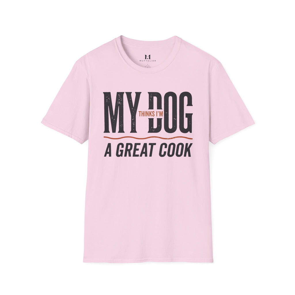 My Dog Thinks I'm a Great Cook T-Shirt