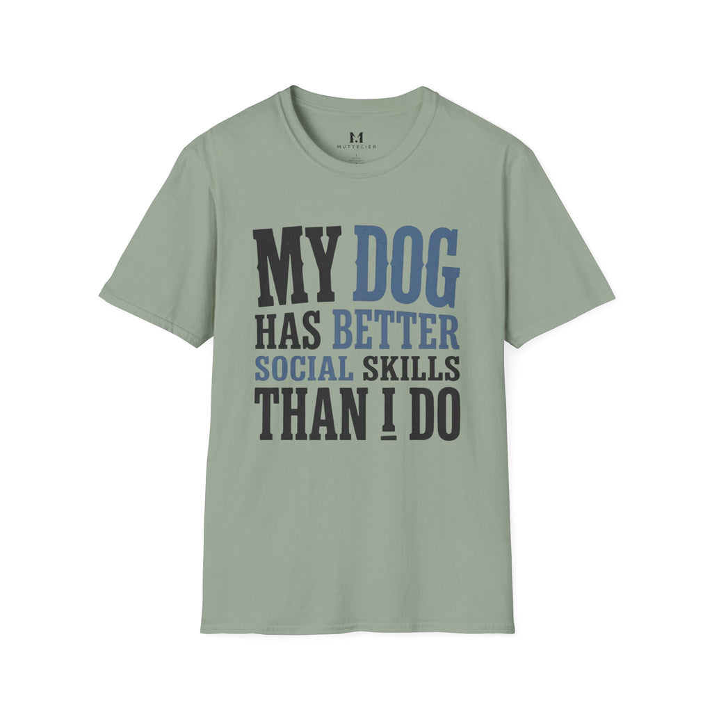 My Dog has Better Social Skills than I Do T-Shirt