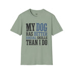 My Dog has Better Social Skills than I Do T-Shirt