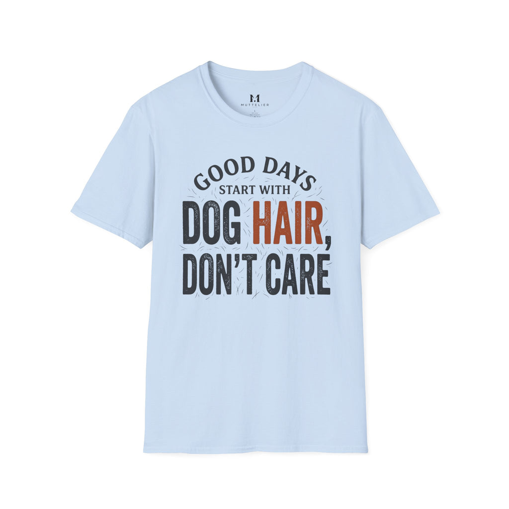 Good Day's Start With Dog's Hair's T-Shirt