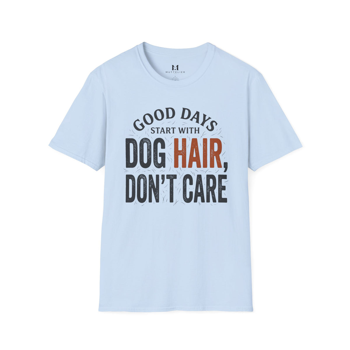 Good Day's Start With Dog's Hair's T-Shirt