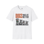Dog's Make Life Better T-Shirt
