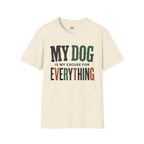 My Dog is my Excuse for Everything T-Shirt