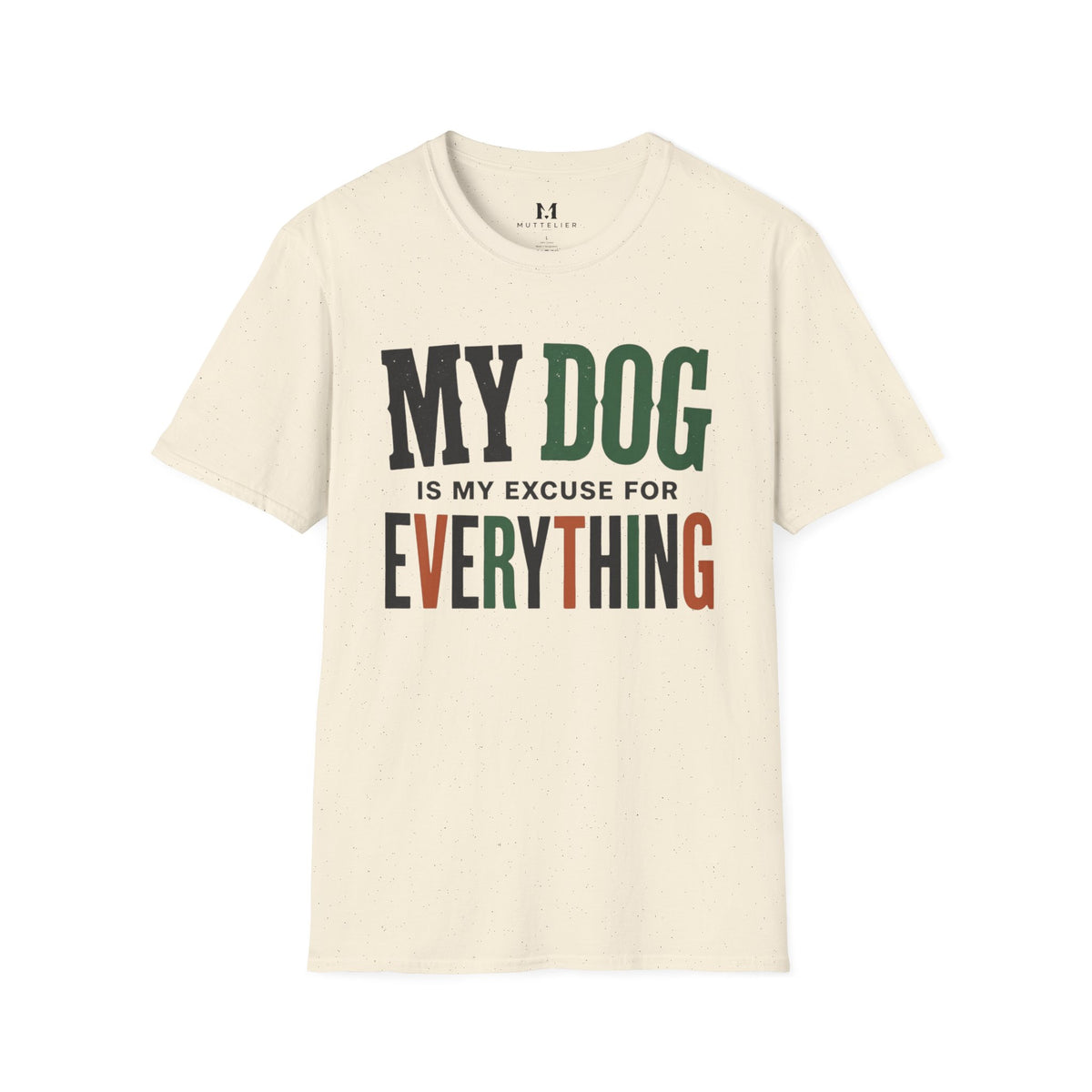 My Dog is my Excuse for Everything T-Shirt