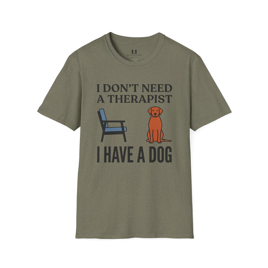 I don't Need a Therapist I have a Dog T-Shirt