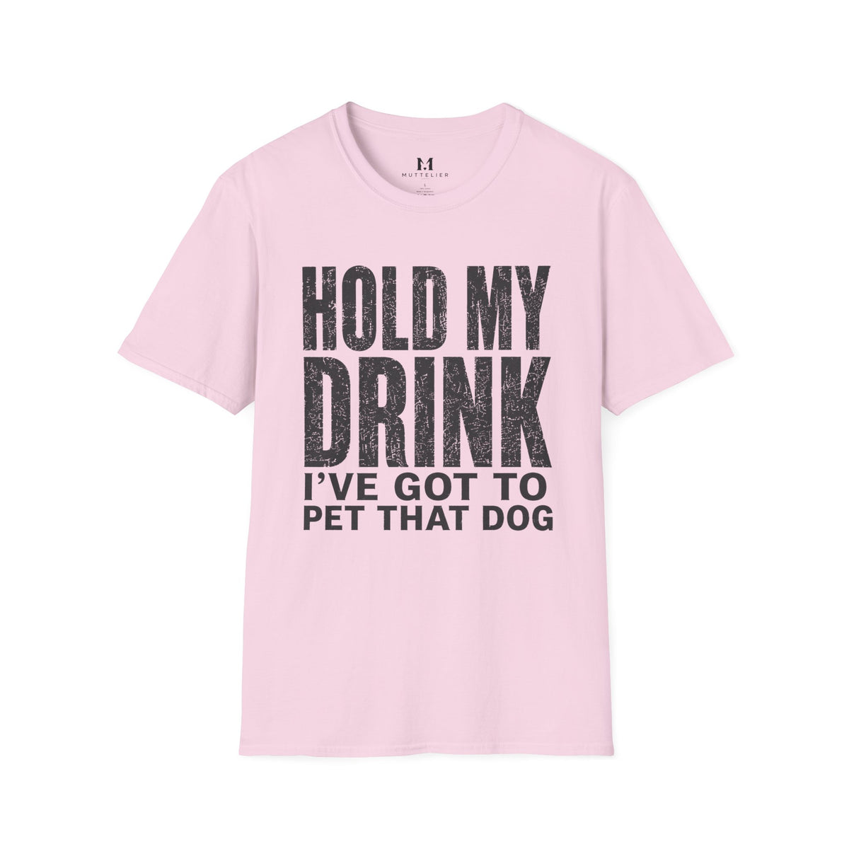 Hold my Drink I've got to Pet that DogT-Shirt