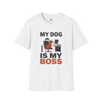 My Dog is My Boss T-Shirt