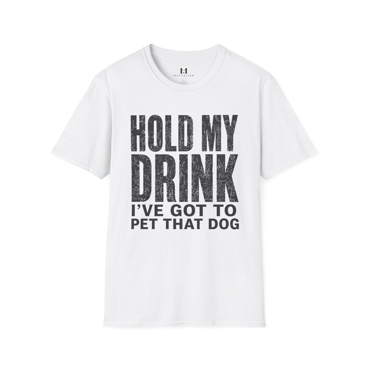 Hold my Drink I've got to Pet that DogT-Shirt