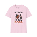 My Dog is My Boss T-Shirt