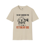 I'm not Ignoring you I'm Petting My Dog T-Shirt