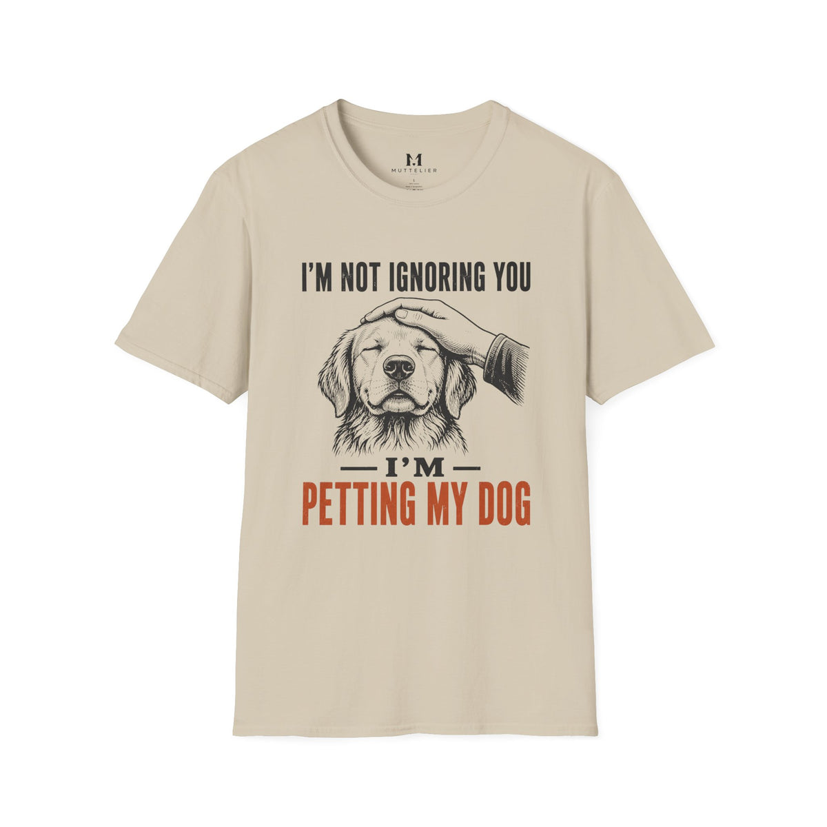 I'm not Ignoring you I'm Petting My Dog T-Shirt
