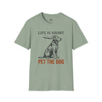 Life is Short Pet the Dog T-Shirt