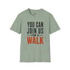 You can Join us for a Walk T-Shirt