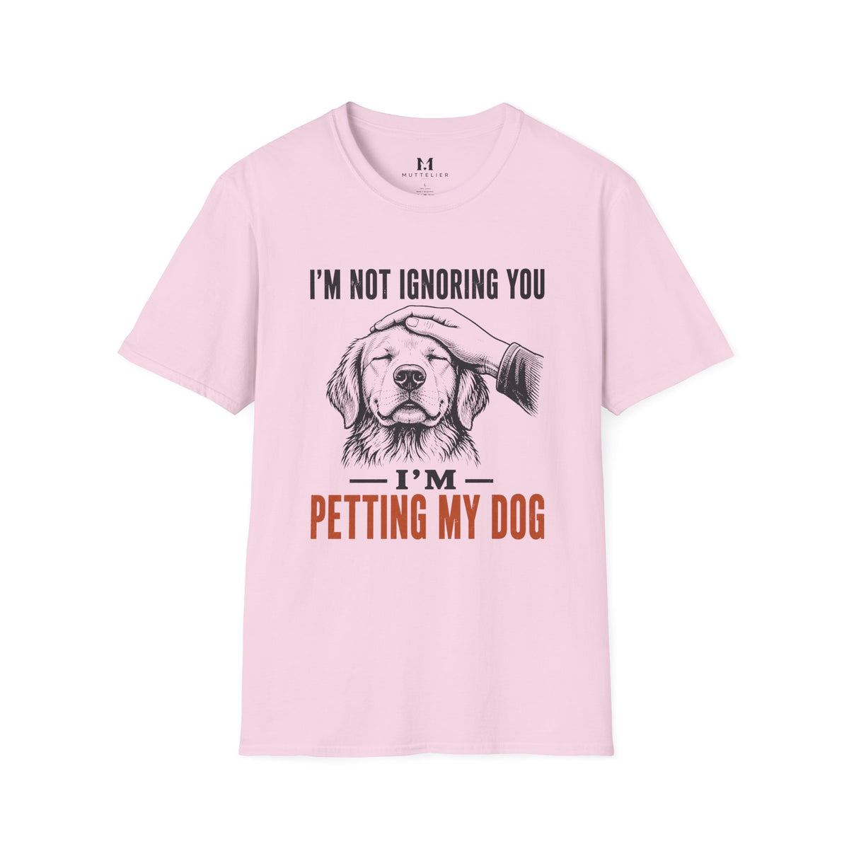 I'm not Ignoring you I'm Petting My Dog T-Shirt