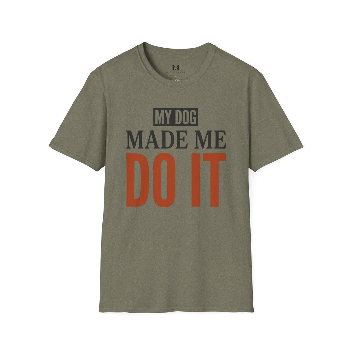 My Dog Made me Do it T-Shirt