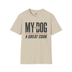 My Dog Thinks I'm a Great Cook T-Shirt