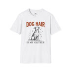 Dog Hair is My Glitter T-Shirt