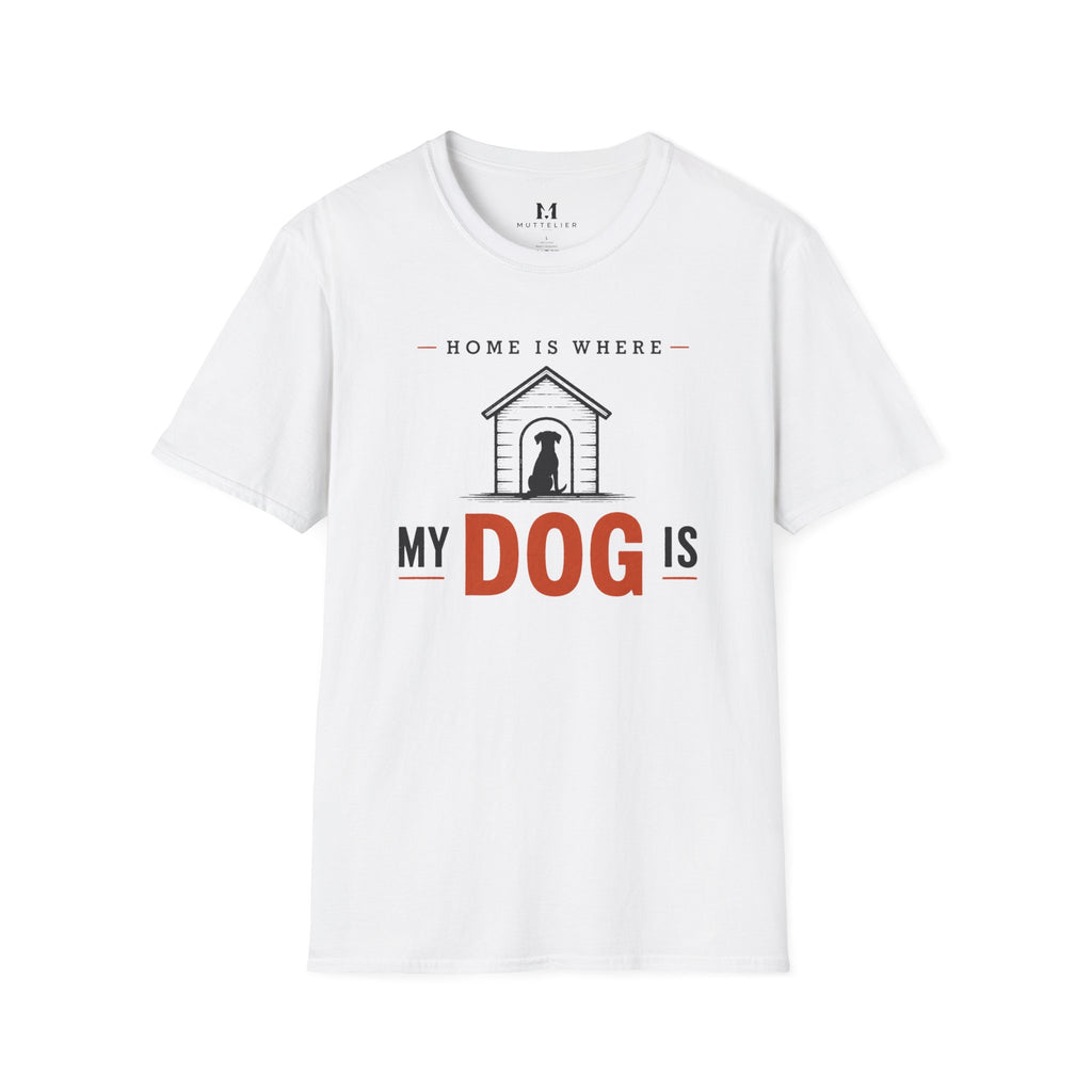 Home is Where My Dog is T-Shirt