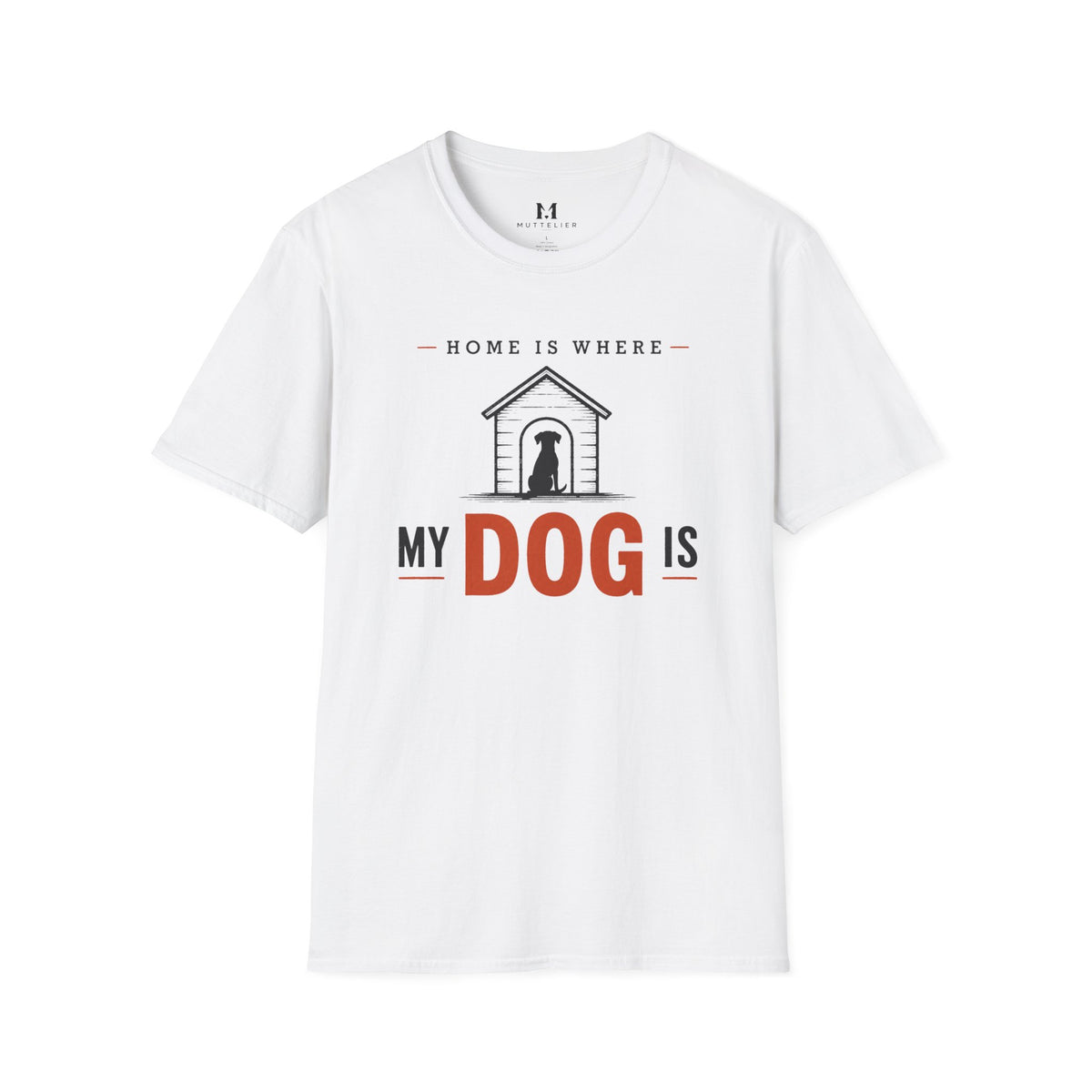 Home is Where My Dog is T-Shirt