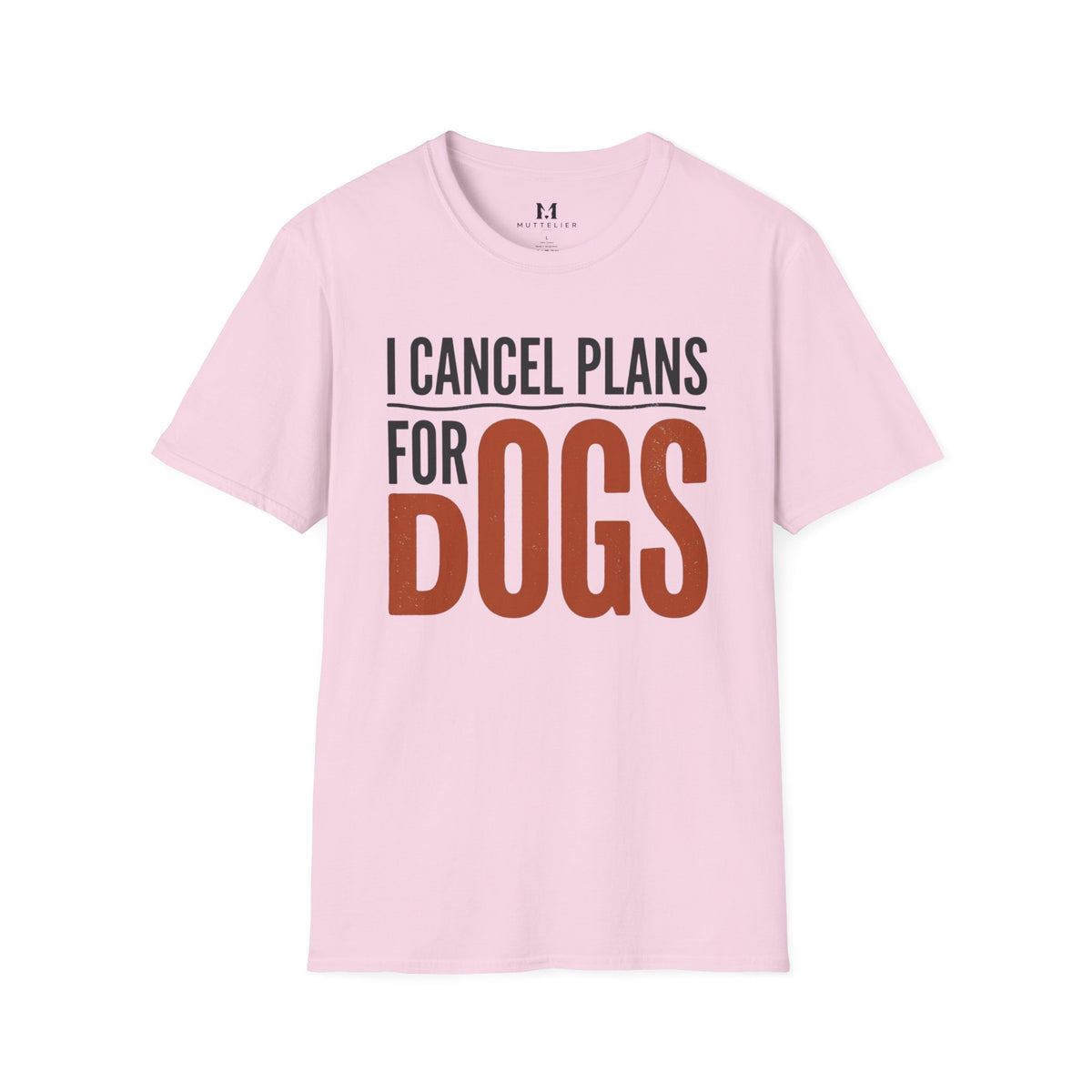I cancel Plans for Dogs T-Shirt