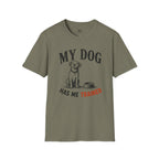 My Dog Has Me Trained T-Shirt