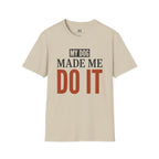 My Dog Made me Do it T-Shirt