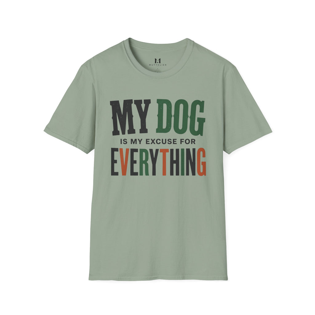 My Dog is my Excuse for Everything T-Shirt