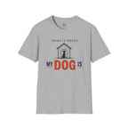 Home is Where My Dog is T-Shirt