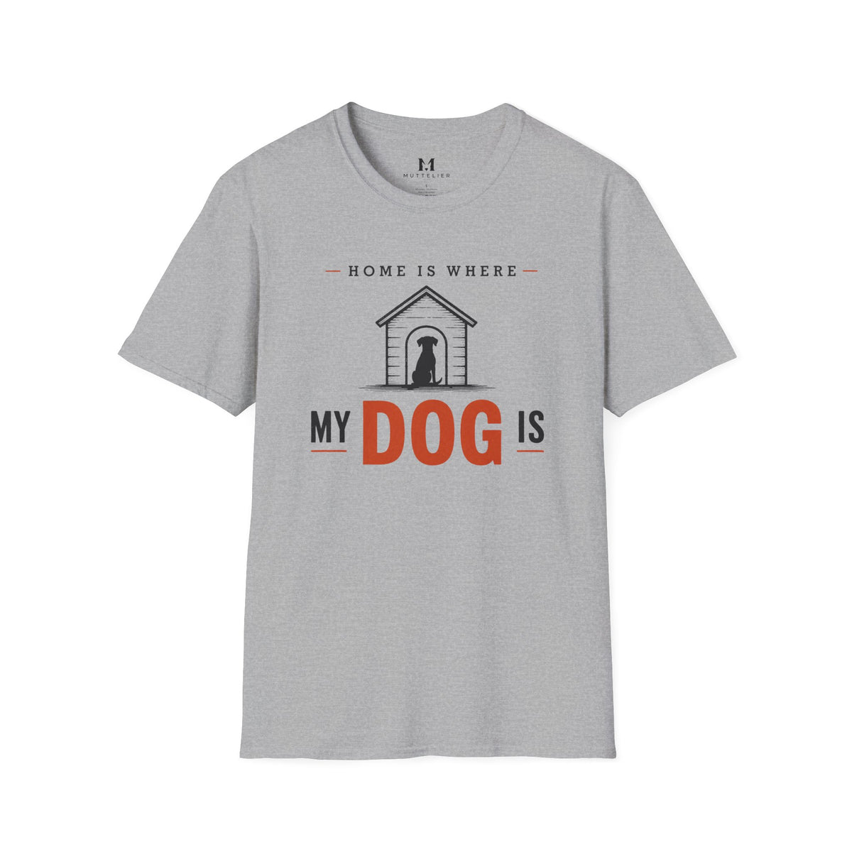 Home is Where My Dog is T-Shirt