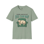 I Work Hard so my Dog can Nap T-Shirt