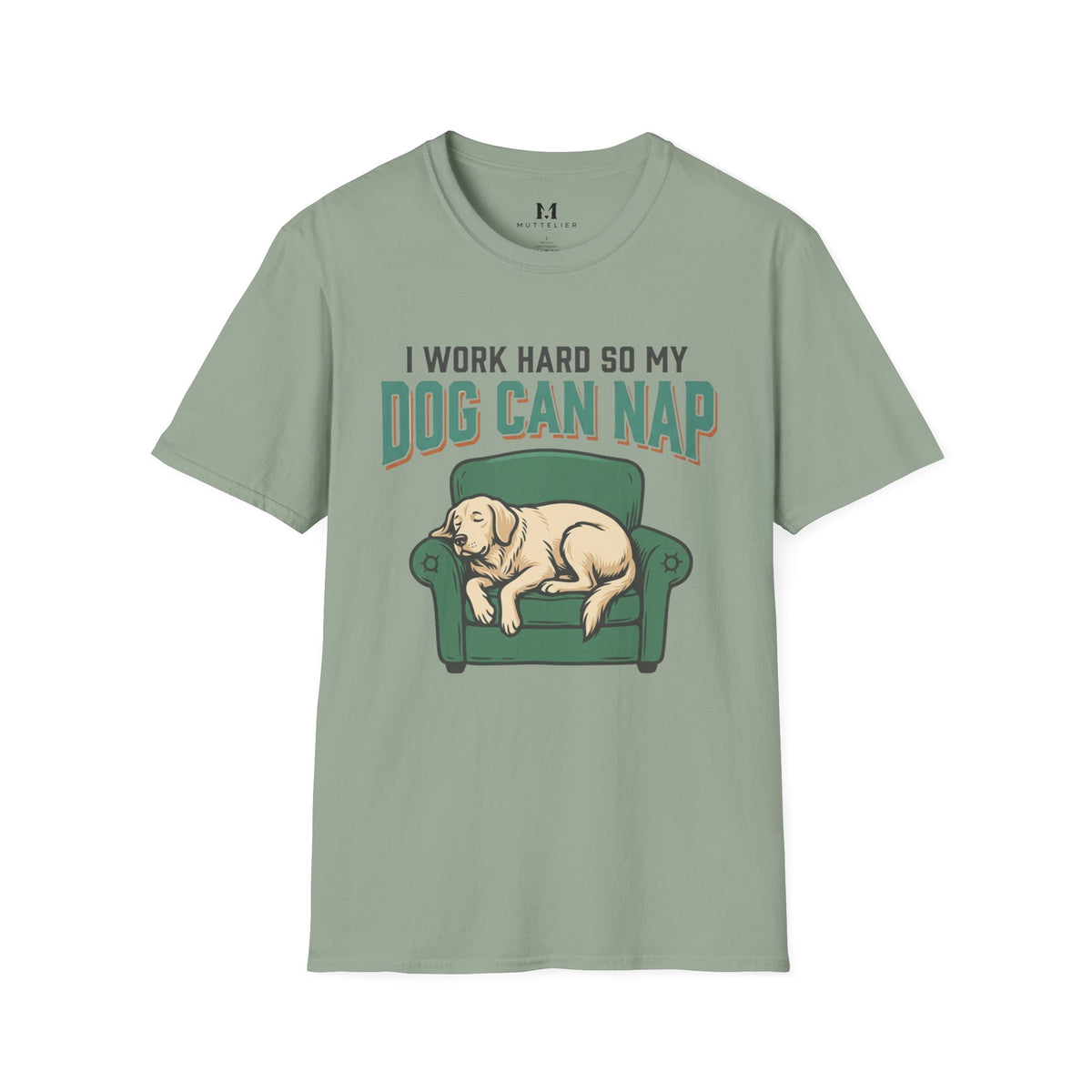 I Work Hard so my Dog can Nap T-Shirt