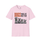 Dog's Make Life Better T-Shirt