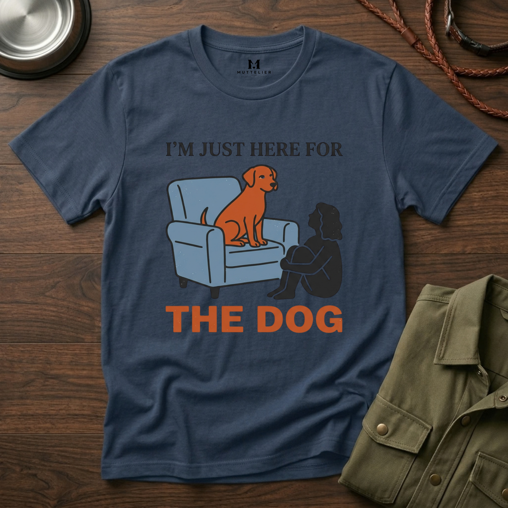 Im just here for the Dog T-Shirt