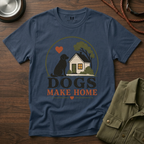 Dogs Make Home T-Shirt