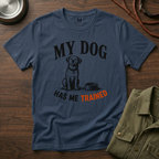 My Dog Has Me Trained T-Shirt